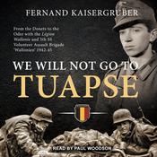 We Will Not Go to Tuapse by  Fernand Kaisergruber audiobook