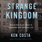Strange Kingdom by  Ken Costa audiobook