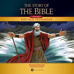 The Story of the Bible Volume 1: The Old Testament by TAN Books audiobook