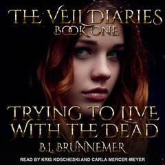 Trying To Live With The Dead by B.L. Brunnemer audiobook