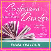 Confessions of a High School Disaster by  Emma Chastain audiobook