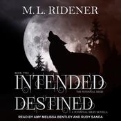 Intended and Destined by  M.L. Ridener audiobook