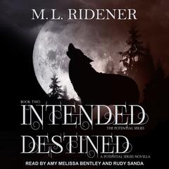 Intended and Destined by M.L. Ridener audiobook