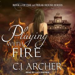 Playing With Fire by C. J. Archer audiobook