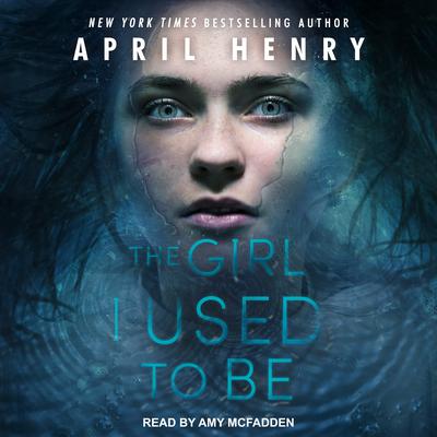 The Girl I Used to Be by April Henry audiobook