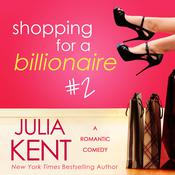 Shopping for a Billionaire 2 by  Julia Kent audiobook