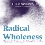 Radical Wholeness by  Philip Shepherd audiobook