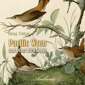 Pacific Wren and Other Bird Songs: Nature Sounds for Good Mood by  Greg Cetus audiobook