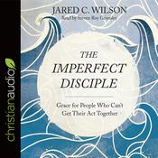 Imperfect Disciple by  Jared C. Wilson audiobook