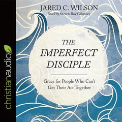 Imperfect Disciple by Jared C. Wilson audiobook