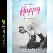Sacrament of Happy by  Lisa Harper audiobook