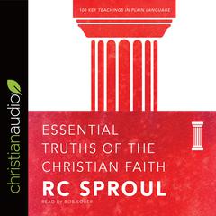 Essential Truths of the Christian Faith by R. C. Sproul audiobook