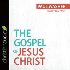 Gospel of Jesus Christ by Paul Washer audiobook
