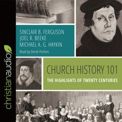 Church History 101 by Joel R. Beeke audiobook