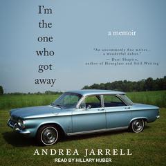 I'm the One Who Got Away by Andrea Jarrell audiobook