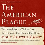 The American Plague by  Molly Caldwell Crosby audiobook