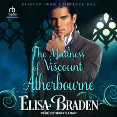 The Madness of Viscount Atherbourne by Elisa Braden audiobook