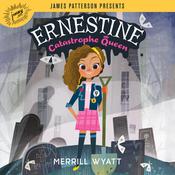 Ernestine, Catastrophe Queen by  Merrill Wyatt audiobook