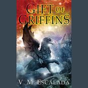 Gift of Griffins by  V. M. Escalada audiobook