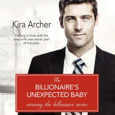 The Billionaire's Unexpected Baby by Kira Archer audiobook