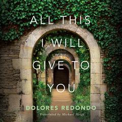 All This I Will Give to You by Dolores Redondo audiobook