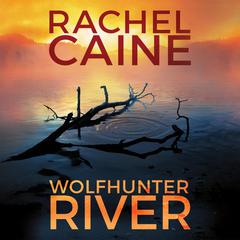 Wolfhunter River by Rachel Caine audiobook