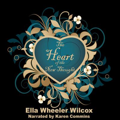 The Heart of the New Thought by Ella Wheeler Wilcox audiobook