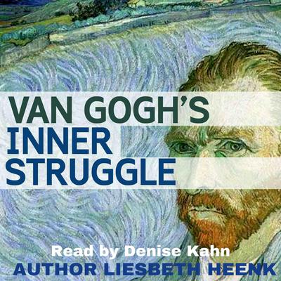 Van Gogh's Inner Struggle by Liesbeth Heenk audiobook