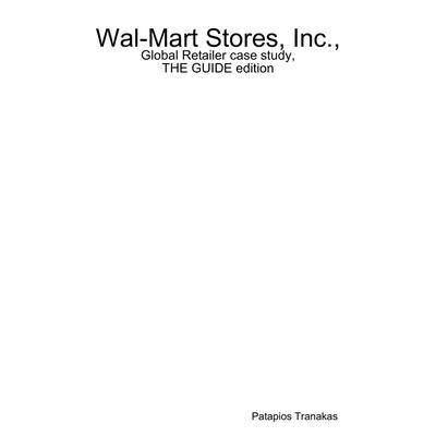 Wal-Mart Stores, Inc., Global Retailer case study, THE GUIDE edition by Patapios Tranakas audiobook