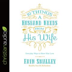 10 Things a Husband Needs from His Wife by Erin Smalley audiobook