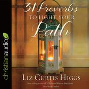 31 Proverbs to Light Your Path by  Liz Curtis Higgs audiobook