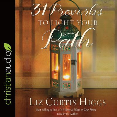 31 Proverbs to Light Your Path by Liz Curtis Higgs audiobook