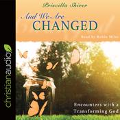 And We Are Changed by  Priscilla Shirer audiobook