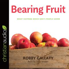 Bearing Fruit by Robby Gallaty audiobook