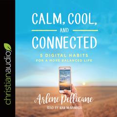 Calm, Cool, and Connected by Arlene Pellicane audiobook