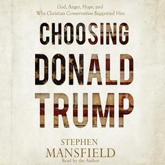 Choosing Donald Trump by Stephen Mansfield audiobook