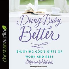 Doing Busy Better by Glynnis Whitwer audiobook