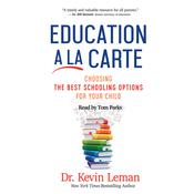 Education a la Carte by  Dr. Kevin Leman audiobook