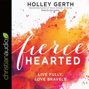 Fiercehearted by  Holley Gerth audiobook