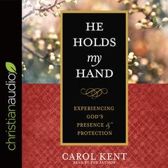 He Holds My Hand by Carol Kent audiobook