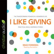 I Like Giving by  Brad Formsma audiobook
