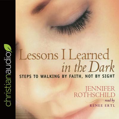 Lessons I Learned in the Dark by Jennifer Rothschild audiobook