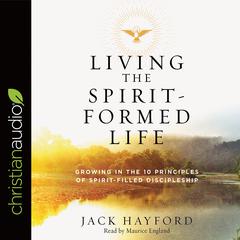 Living the Spirit-Formed Life by Jack Hayford audiobook