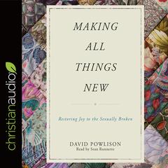 Making All Things New by David Powlison audiobook