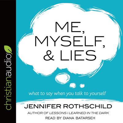Me, Myself, and Lies by Jennifer Rothschild audiobook