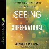 Seeing the Supernatural by  Jennifer Eivaz audiobook