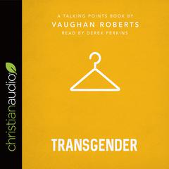 Talking Points: Transgender by Vaughan Roberts audiobook