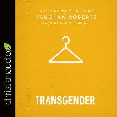 Talking Points: Transgender by Vaughan Roberts audiobook