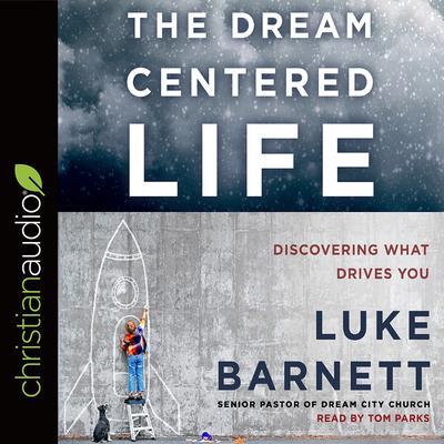 Dream-Centered Life by Luke Barnett audiobook