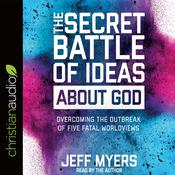 Secret Battle of Ideas about God by  Jeff Myers audiobook